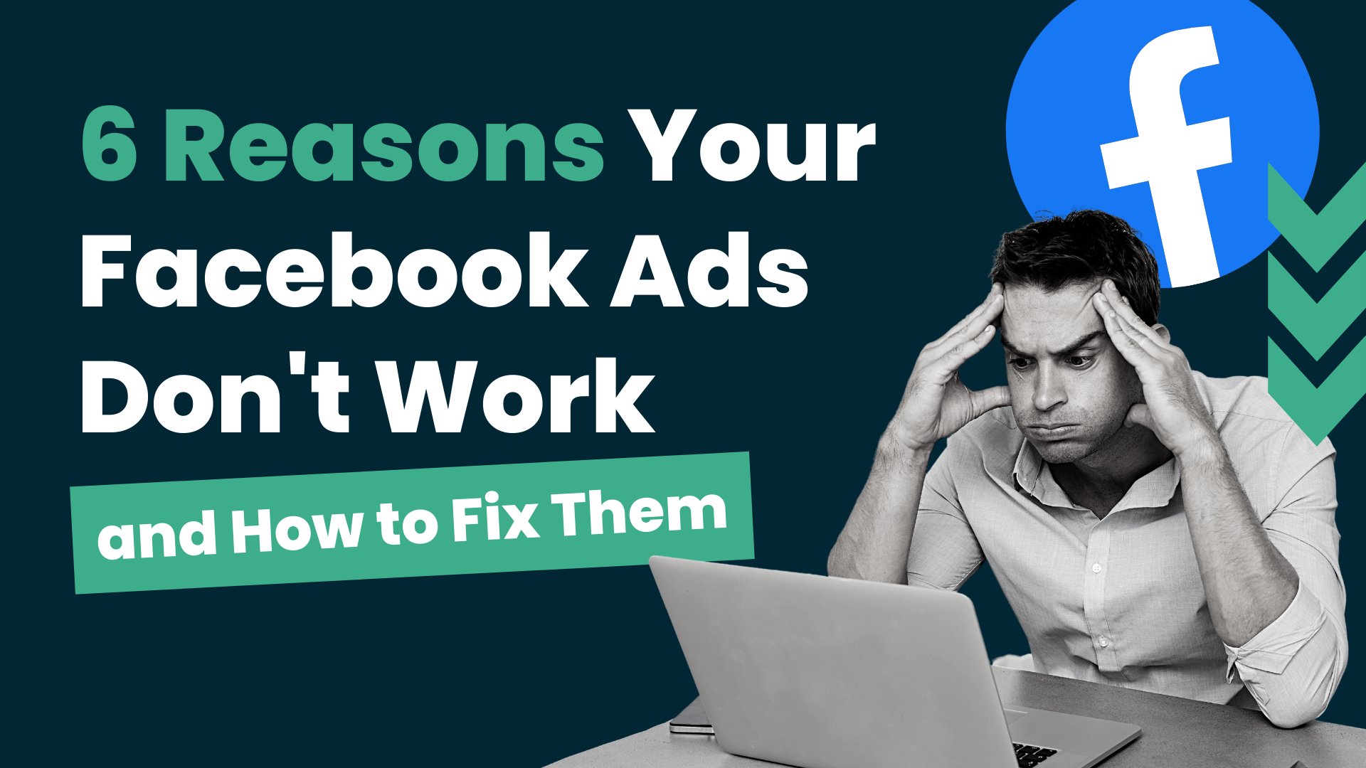 6 Reasons Your Facebook Ads Don’t Work And How To Fix Them