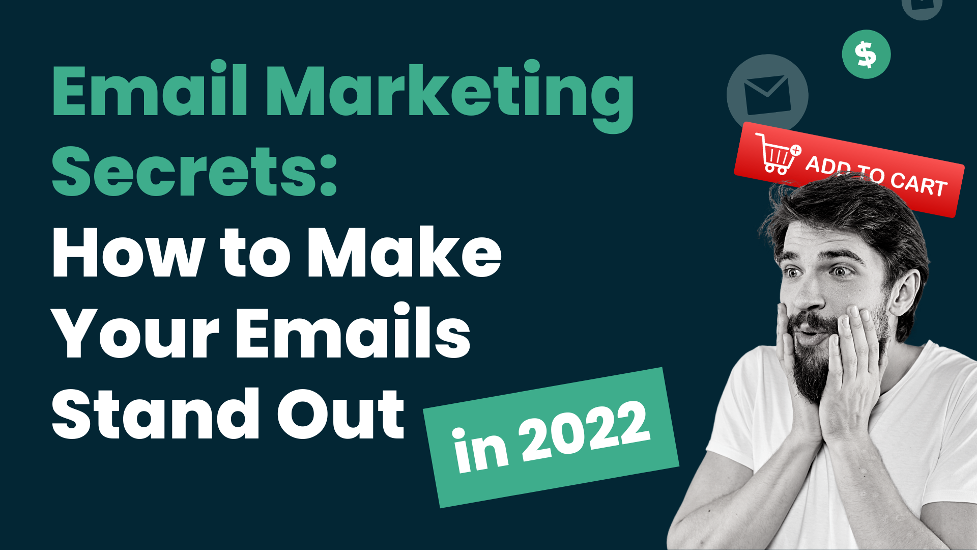Email Marketing Secrets:  How to Make Your Emails Stand Out  in 2022