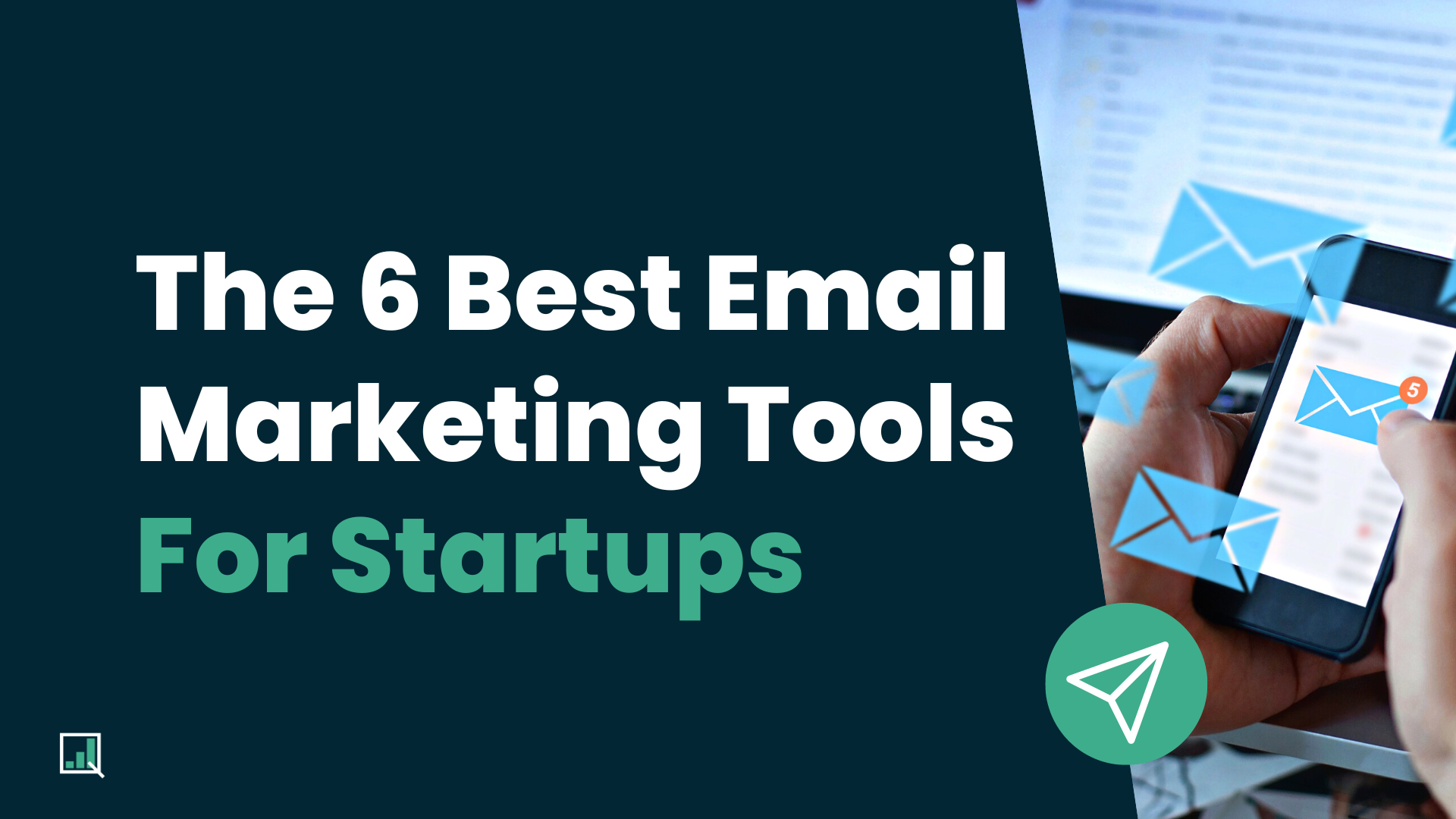 The 6 Best Email Marketing Tools For Startups