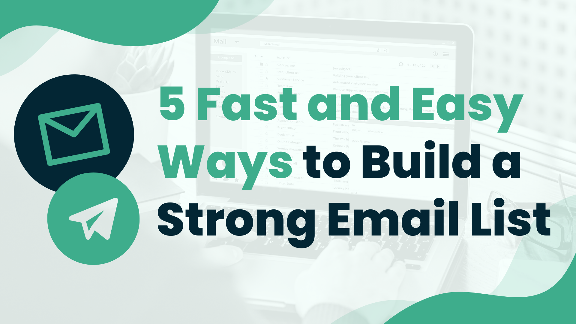 5 Fast and Easy Ways to Build a Strong Email List